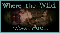 Where the Wild Women Are...